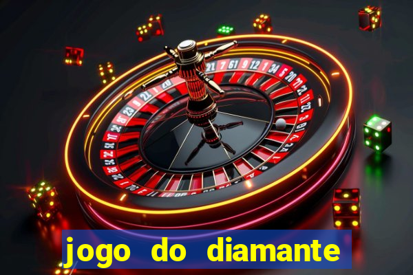 jogo do diamante para ganhar dinheiro